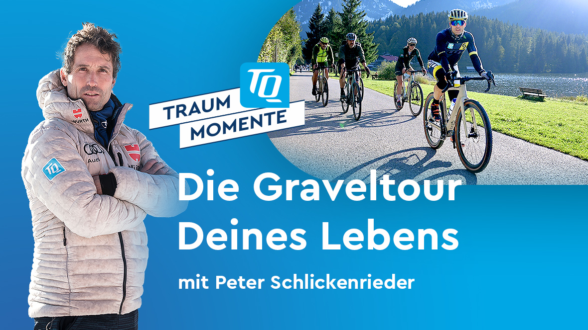 TQ-Traummoment Graveltour mit Peter Schlickenrieder