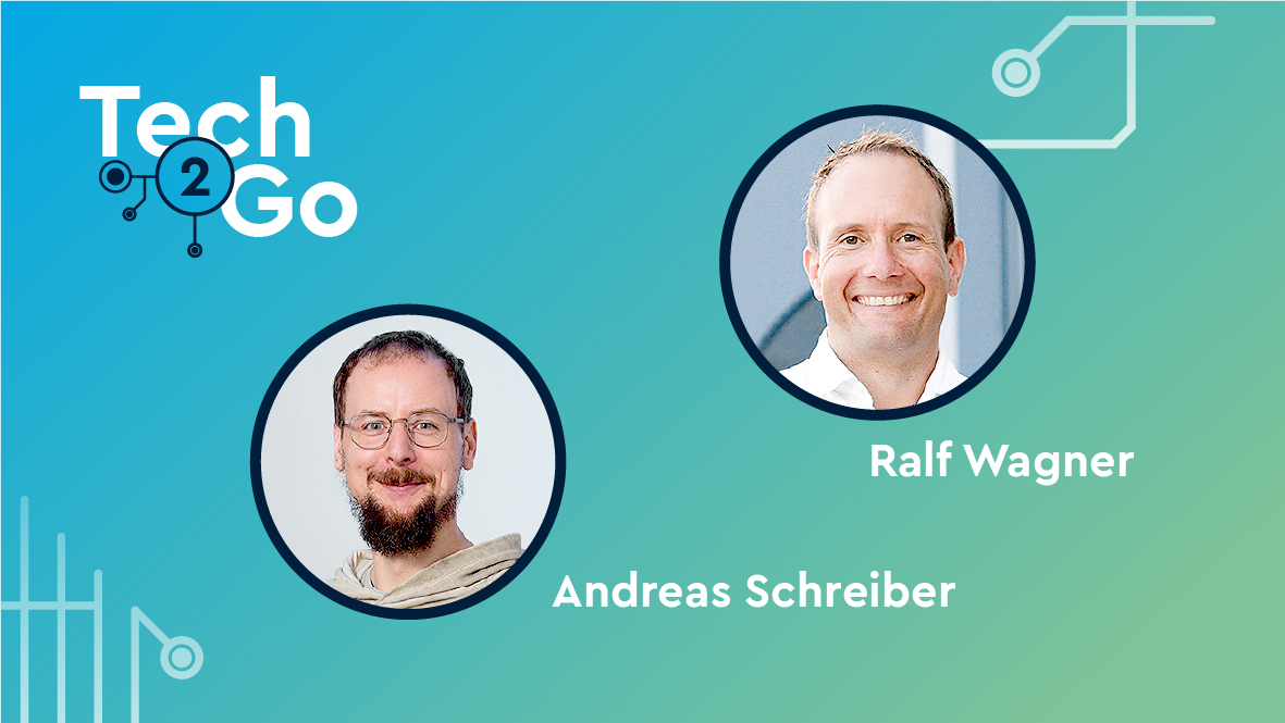 Tech 2 Go: Andreas Schreiber und Ralf Wagner